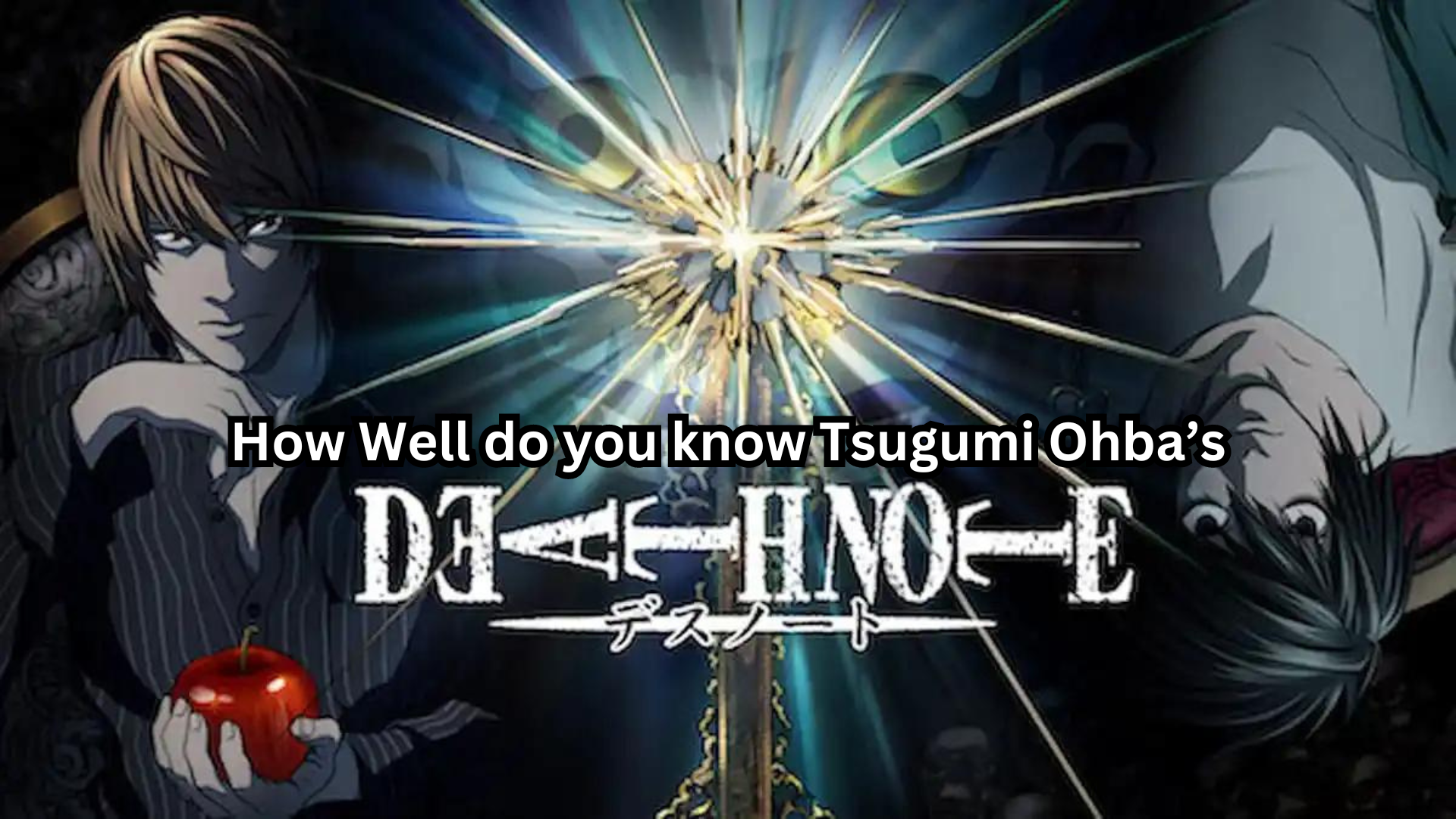 How well do you know Tsugumi Ohba's Death Note?